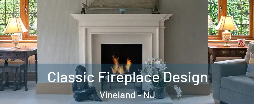  Classic Fireplace Design Vineland - NJ
