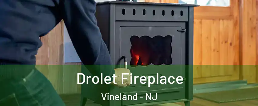  Drolet Fireplace Vineland - NJ