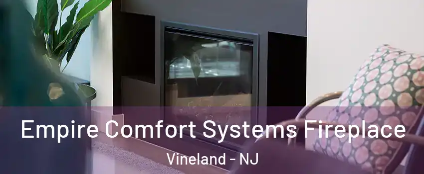  Empire Comfort Systems Fireplace Vineland - NJ