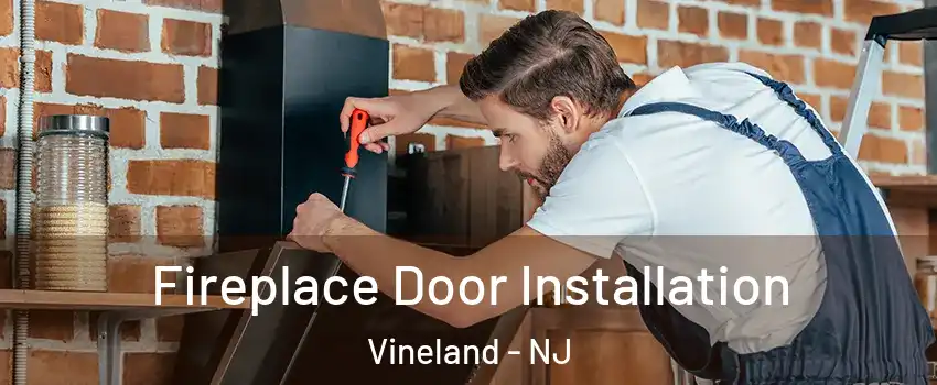  Fireplace Door Installation Vineland - NJ