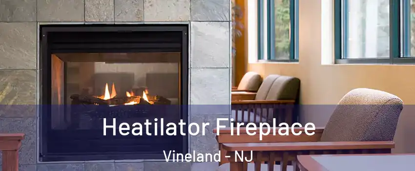  Heatilator Fireplace Vineland - NJ